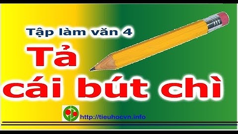 3 bài văn hay Tả chiếc bút chì thân yêu của em | Tập làm văn 4