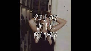 I want it all sped up Arctic Monkeys