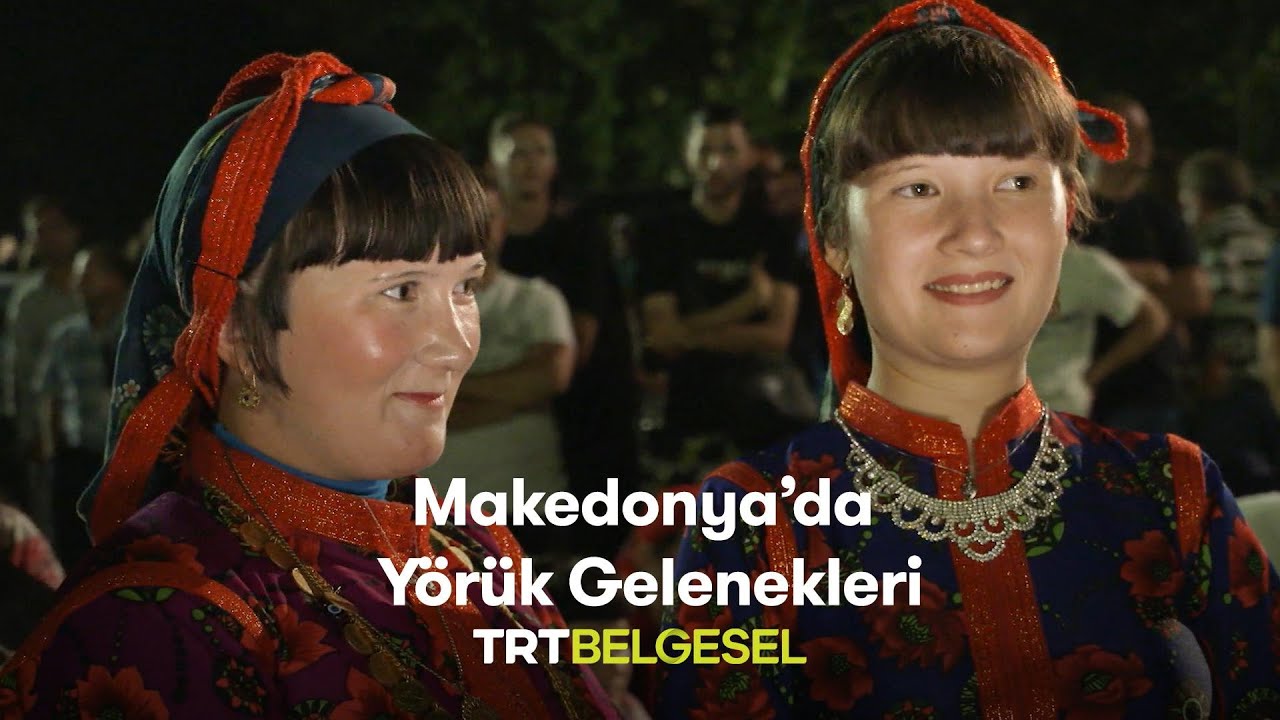 Makedonya'da Yörük Gelenekleri | Makedonya'daki Anadolu | TRT Belgesel