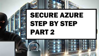 Step by Step -Securing Azure Databases - Part 2