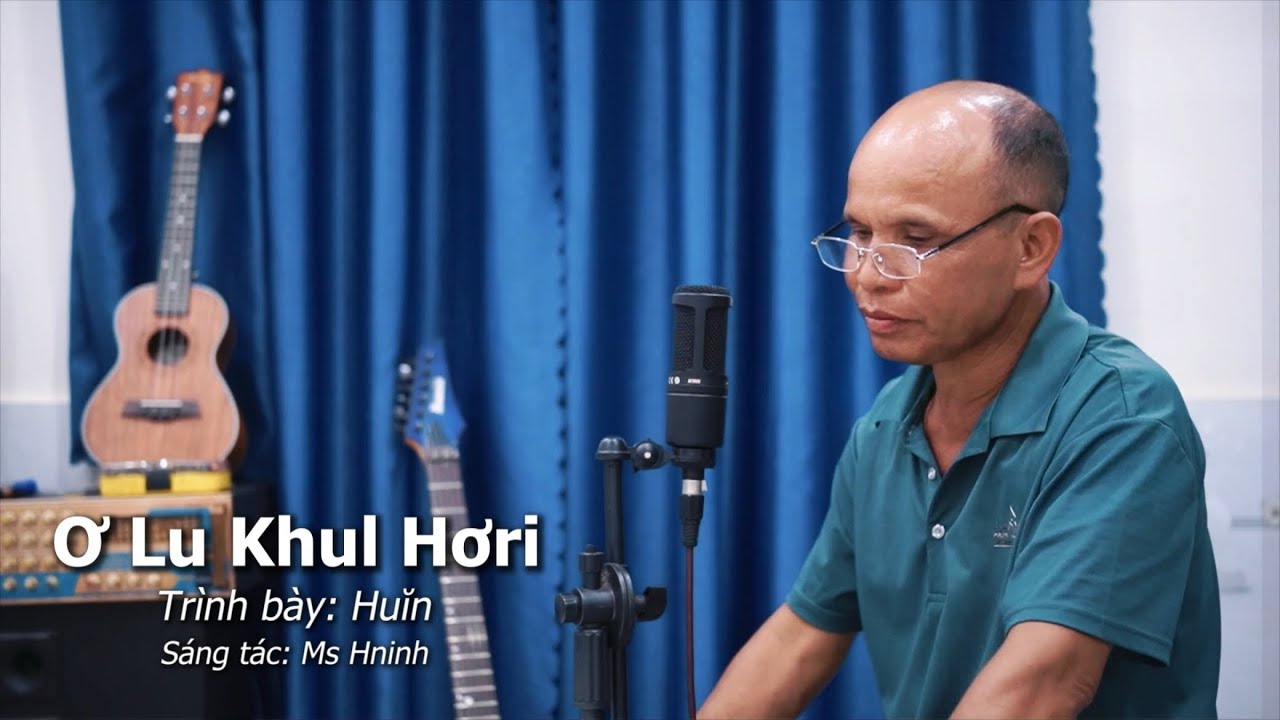 Ơ Lu Khul Hơri - Huĭn | Dăm Brông Lui