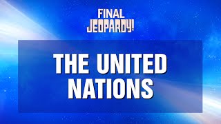 The United Nations | Final Jeopardy! | JEOPARDY!