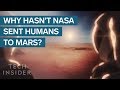 Real Reason NASA Hasn't Sent Humans To Mars