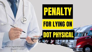 Penalty for Lying on DOT Physical | Don't think its a small thing, It could cause.....