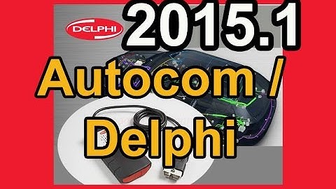 Delphi Autocom 2015.1 - software models review 2.15.1.1