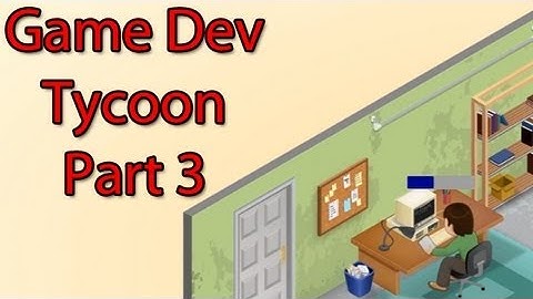 Game Dev Tycoon: A Quick RIse and Fall - Part 3 of 3 | WoWcrendor