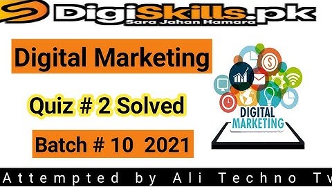 Digital Marketing Quiz 2 Batch 10 | digiskills digital marketing quiz 2 solved batch 10