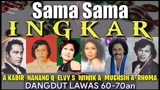 INGKAR - A KADIR, OMA IRAMA, ELVY SUKAESIH, WIWIK ABIDIN, MUCHSIN ALATAS, NANAG QOSIM