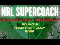 NRL SUPERCOACH | TEAMS LIST TUESDAY | RD18 2022