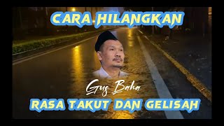 GUS BAHA CARA MENGHILANGKAN RASA TAKUT DAN GELISAH | NGAJI GUS BAHA TERBARU BAHASA INDONESIA