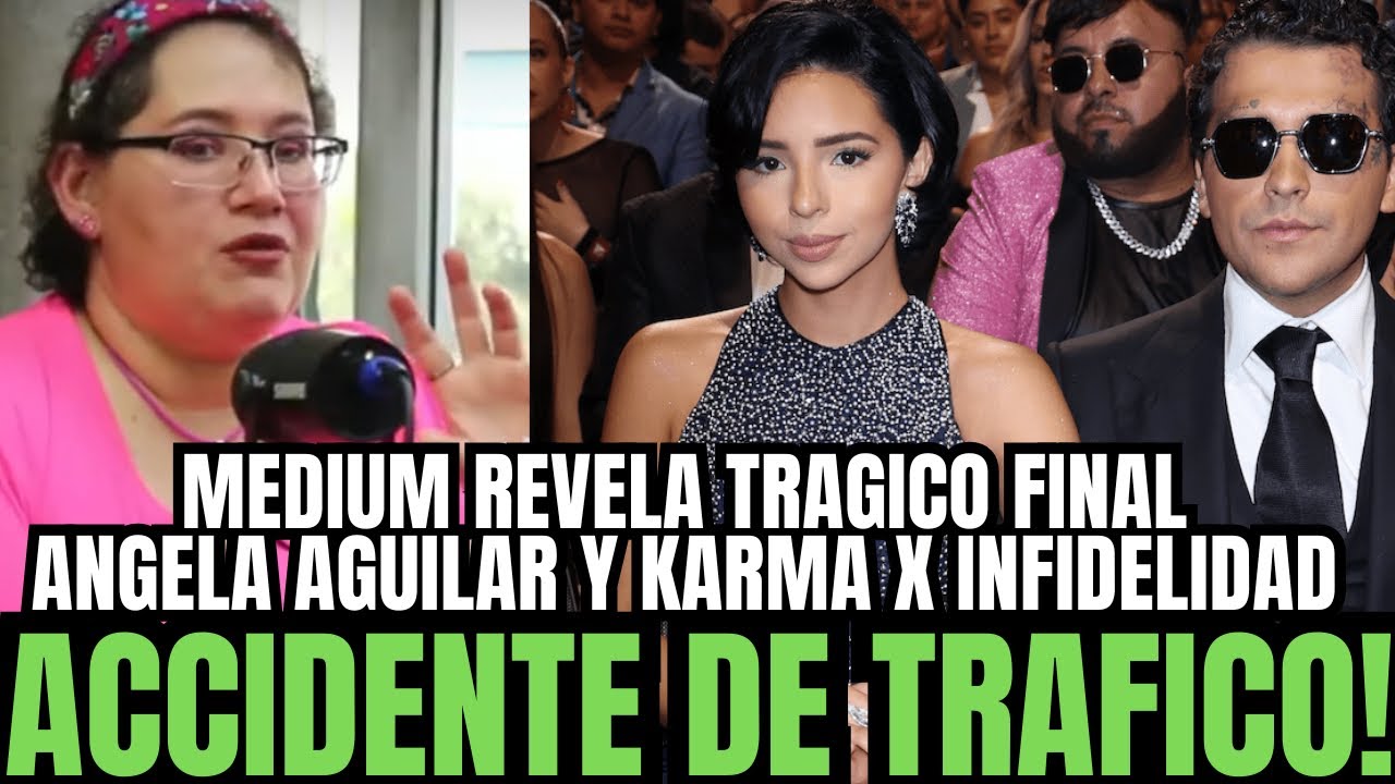 💥MÉDIUM REVELA TRÁGICO ACCIDENTE ÁNGELA AGUILAR TRAS KARMA X CHRISTIAN NODAL INFIDELIDAD A CAZZU