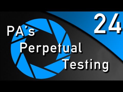 PA's Perpetual Testing #24 - Hype Train [Portal 2]