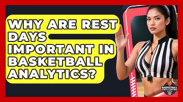 Why Are Rest Days Important In Basketball Analytics? - Basketball Stats Central