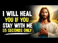 I Will Heal You If You Stay With Me 35 Second Only | God Message Now | God's Message Today