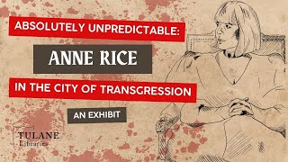 Absolutely Unpredictable: Anne Rice in the City of Transgression - Exhibit Promo