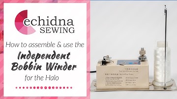 How to assemble and use the Independent Bobbin Winder for the Halo | Echidna Sewing