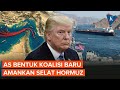 Tak Mau Sendirian Amankan Selat Hormuz, AS "Paksa" Dunia Gabung Koalisi Baru