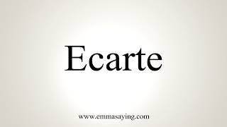 How To Pronounce Ecarte