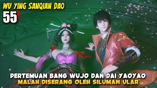 Siluman Ular Mematikan Mengincar Bang Wujo - Wu Ying Sanqian Dao Episode 55