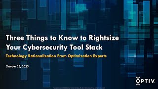 Three Things to Know to Rightsize Your Cybersecurity Tool Stack: