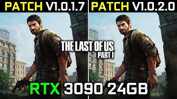 The Last of Us Part I - Patch 1.0.1.7 vs Patch 1.0.2.0 | RTX 3090 24GB | 1440p - 2160p | 2023