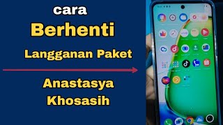 Cara Berhenti Langganan Paket Anastasya Khosasih