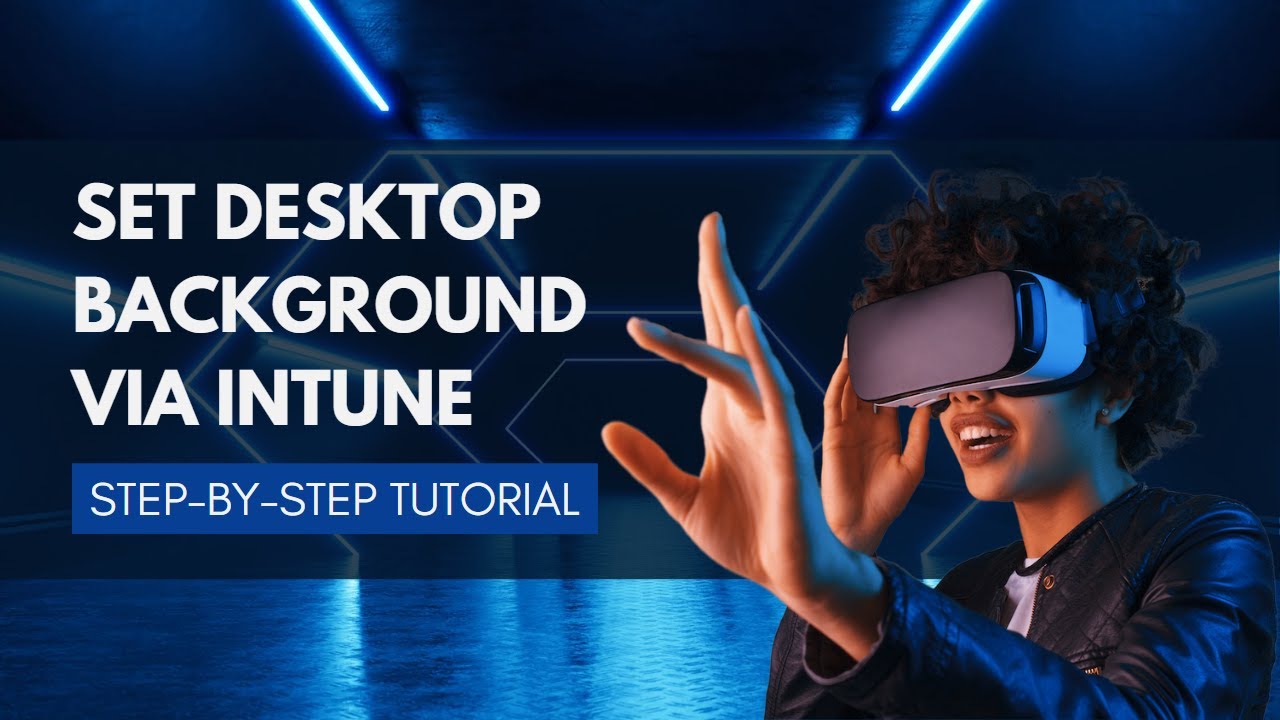 How To Set Desktop Background Via Microsoft Intune studywithpeter How To Set Desktop Background Via Microsoft Intune studywithpeter