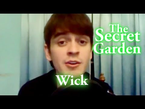 "Wick" - The Secret Garden