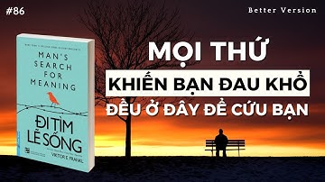 Mọi thứ khiến bạn đau khổ đều ở đây để cứu đỡ bạn | Sách Đi Tìm Lẽ Sống | Viktor Frankl