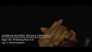 Rm. SP Bambang Ponco Santosa SJ - Jadikan Hatiku Istana CintaMu []