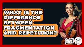 What Is The Difference Between Fragmentation And Repetition? - Classical Serenade