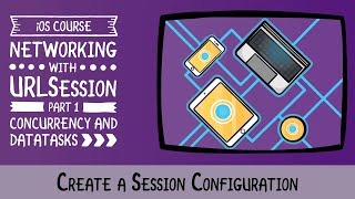 Creating a Session Configuration - An Introduction to Networking with URLSession and SwiftUI