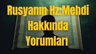 Rusyalılar Hz.mehdi Hakkında Yorumları