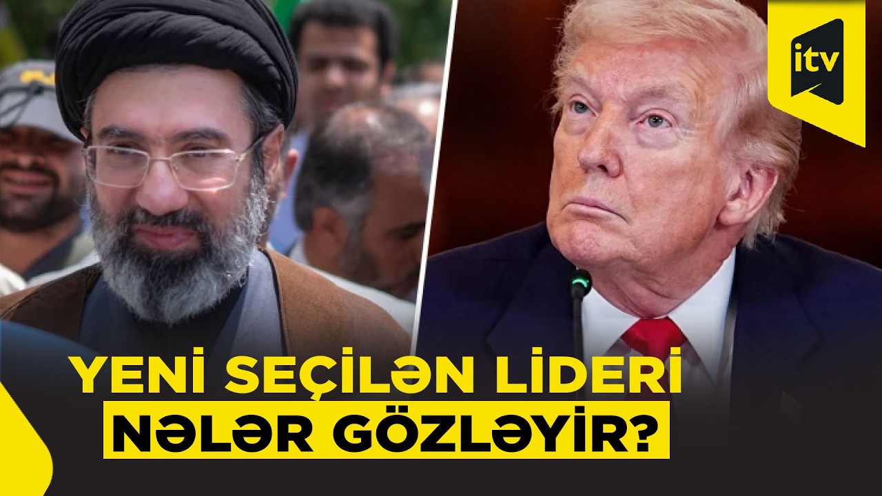 İranın yeni lideri Müctəba Xameneinin gəlişi və Vaşinqtonun pozulan planları