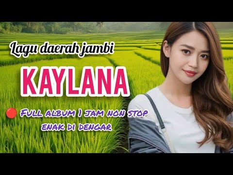 LAGU DAERAH JAMBI || KAYLANA || PALING ENAK DI DENGAR