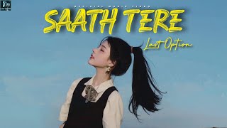 Last Option -"Saath Tere" (Official Music Video) Love Song