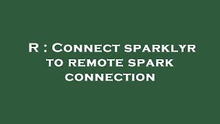 R : Connect sparklyr to remote spark connection