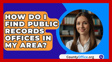 How Do I Find Public Records Offices In My Area? - CountyOffice.org