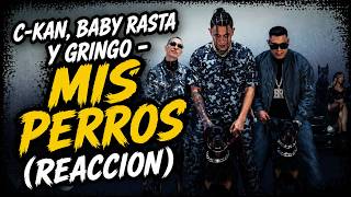 C-Kan, Baby Rasta y Gringo - Mis perros  (Reaccion)