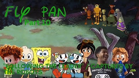 "Fly Pan" Part 10 - “Following The Leader” / Captured by the Robots