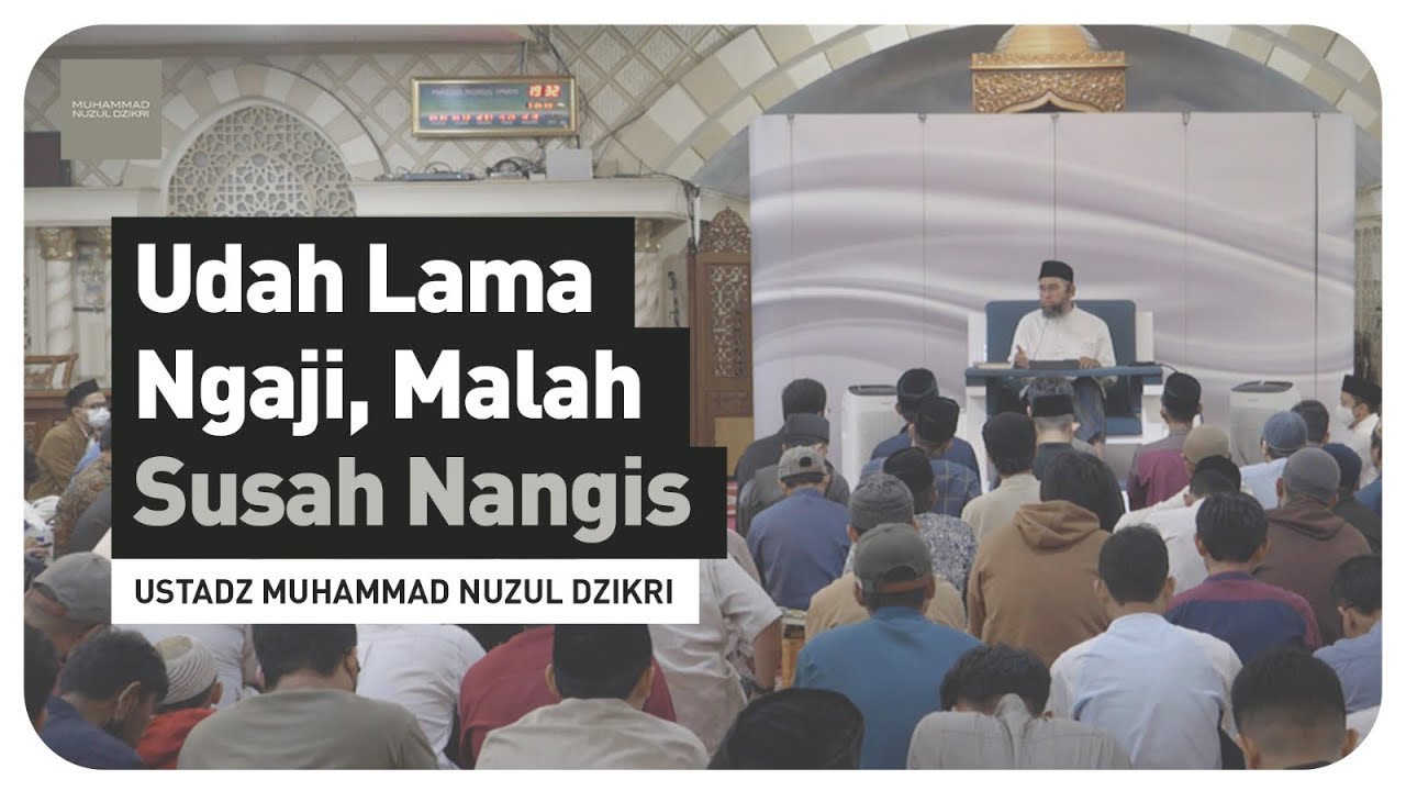 ⁣UDAH LAMA NGAJI, MALAH SUSAH NANGIS (1 menitan) | Ustadz Muhammad Nuzul Dzikri hafizhahullah