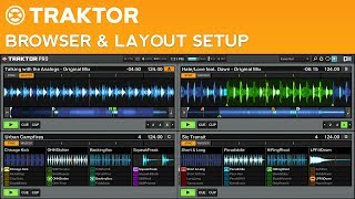 How to DJ with Traktor Pro 2: Part 2 - Browser and Layout Configuration