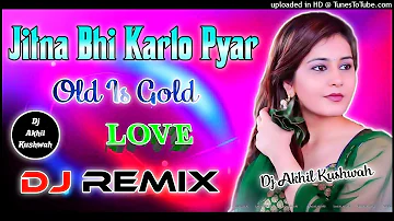 Jitna Bhi Karlo Pyar || Dj Remix Song || Shikaar 2004 || Hamko To Kam Lagega || Dj Akhil Kushwah Agr