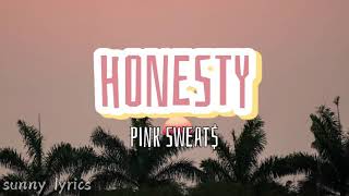 Honesty - Pink Sweat$ (Lyrics)