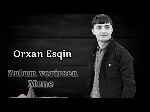 Orxan Eşqin - Zulum verirsen mene