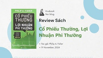 Review Sách "Cổ Phiếu Thường, Lợi Nhuận Phi Thường": Chiến Lược Đầu Tư Tăng Trưởng Vượt Thời Gian