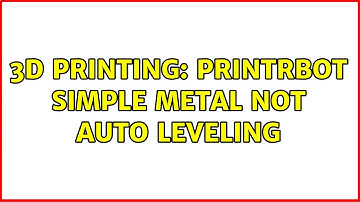 3D Printing: Printrbot simple metal not auto leveling