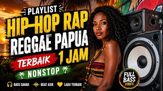 HIP-HOP RAP REGGAE PAPUA TERBAIK 2026 🎵 Playlist Lagu Papua Hits Paling Enak Didengar Buat Santai