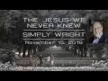 Simply Wright: "The Jesus We Never Knew"