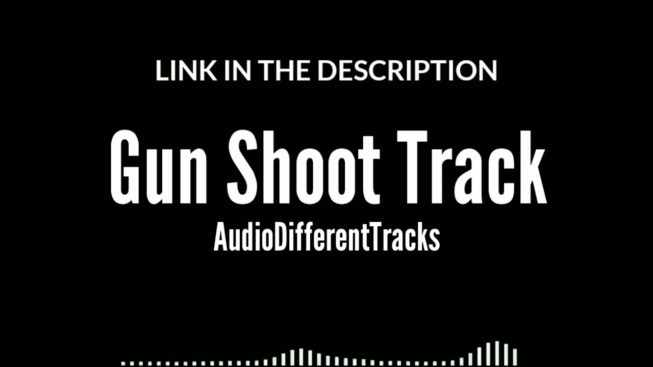 Gun Shoot Track AudioDifferentTracks YouTube